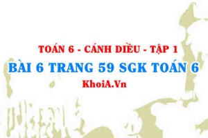 Bài 6 trang 59 SGK Toán 6 tập 1 Cánh Diều